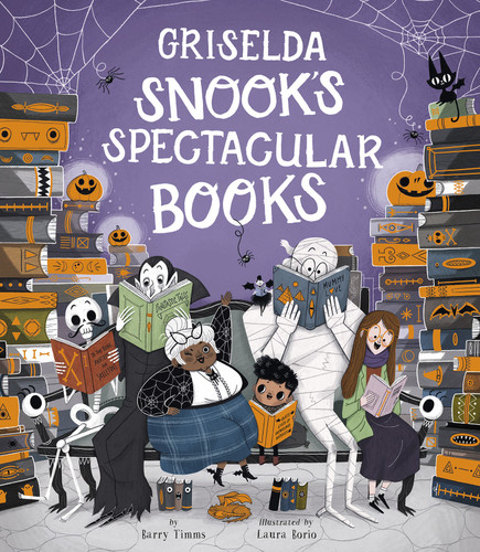 Griselda Snook's Spectacular Books by Barry Timms, Laura Borio, 9781664300460