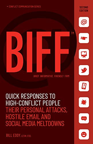 BIFF (Quick Responses to High-Conflict People, Their Personal Attacks, Hostile Email and Social Media Meltdowns) by Bill Eddy, 9781936268726