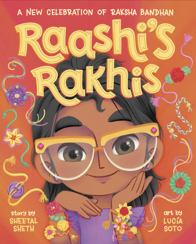 Raashi's Rakhis: A New Celebration of Raksha Bandhan by Sheetal Sheth, Lucia Soto, 9780593707265