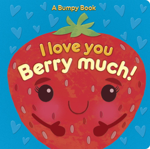I Love You Berry Much! (A Bumpy Book for tactile learning) by Rosamund Lloyd, Kat Uno, 9781664350731