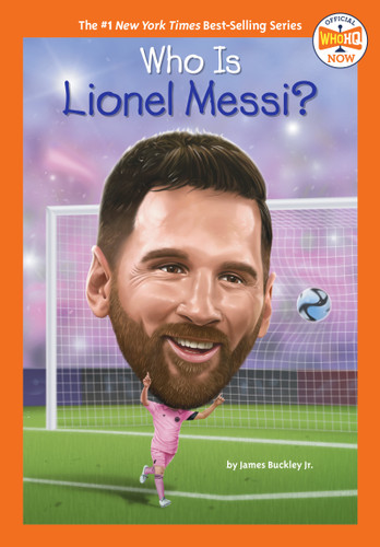 Who Is Lionel Messi? by James Buckley, Jr., Who HQ, Manuel Gutierrez, 9780593754832