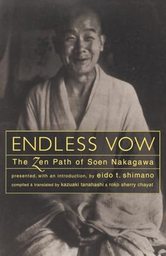 Endless Vow (The Zen Path of Soen Nakagawa) by Soen Nakagawa, Kazuaki Tanahashi, Roko Sherry Chayat, Eido Tai Shimano, 9781570621628