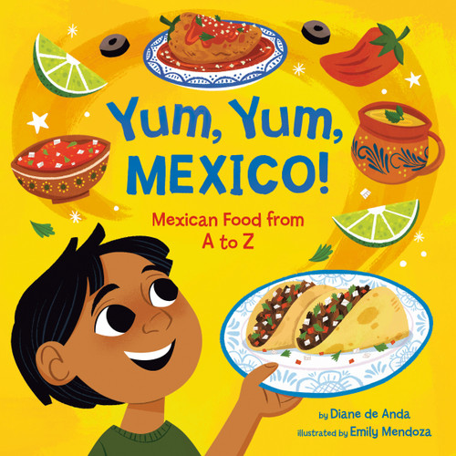 Yum, Yum, Mexico! (Mexican Food from A to Z) by Diane de Anda, Emily Mendoza, 9780593650219 Yum, Yum, Mexico! (Mexican Food from A to Z) by Diane de Anda, Emily Mendoza, 9780593650219