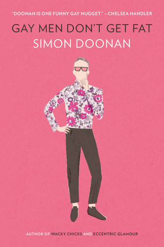 Gay Men Don't Get Fat by Simon Doonan, 9780452298538