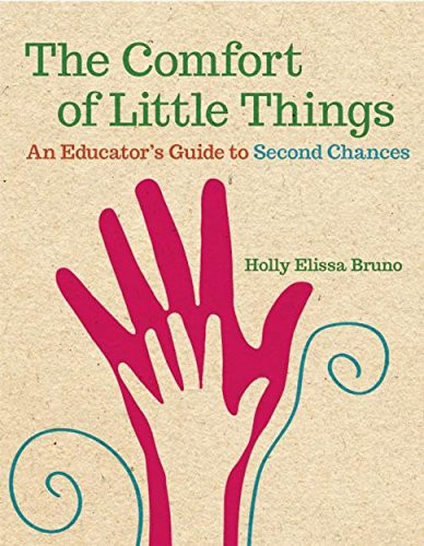 The Comfort of Little Things (An Educator's Guide to Second Chances) by Holly Elissa Bruno, 9781605544090