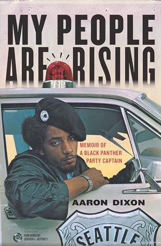 My People Are Rising (Memoir of a Black Panther Party Captain) by Aaron Dixon, Judson L. Jeffries, 9781608461783 My People Are Rising (Memoir of a Black Panther Party Captain) by Aaron Dixon, Judson L. Jeffries, 9781608461783