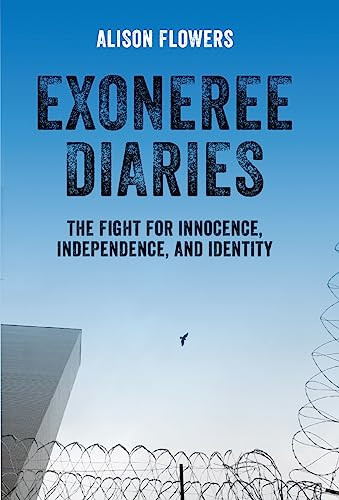 Exoneree Diaries (The Fight for Innocence, Independence, and Identity) by Alison Flowers, 9781608465873 Exoneree Diaries (The Fight for Innocence, Independence, and Identity) by Alison Flowers, 9781608465873