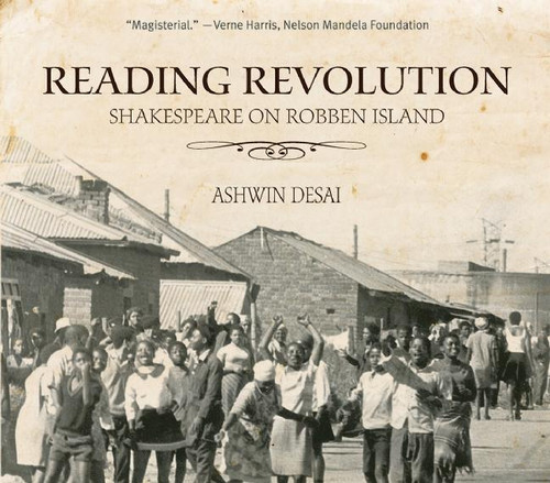 Reading Revolution (Shakespeare on Robben Island) by Ashwin Desai, 9781608462728