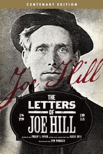 The Letters of Joe Hill (Centenary Edition) by Joe Hill, Philip S. Foner, Tom Morello, Alexis Buss, 9781608464975