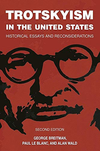 Trotskyism in the United States (Historical Essays and Reconsiderations) by Paul  Le Blanc, Alan Wald, George Breitman, 9781608466856 Trotskyism in the United States (Historical Essays and Reconsiderations) by Paul  Le Blanc, Alan Wald, George Breitman, 9781608466856