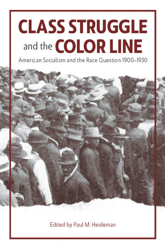 Class Struggle and the Color Line (American Socialism and the Race Question, 1900-1930) by Paul Heideman, 9781608467778 Class Struggle and the Color Line (American Socialism and the Race Question, 1900-1930) by Paul Heideman, 9781608467778