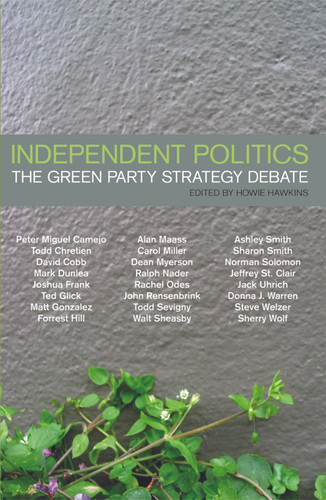 Independent Politics (The Green Party Strategy Debate) by Howie Hawkins, 9781931859301
