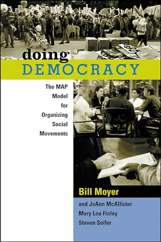Doing Democracy (The MAP Model for Organizing Social Movements) by Bill Moyer, JoAnn MacAllister, Steven Soifer, 9780865714182