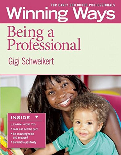 Being a Professional [3-pack] (Winning Ways for Early Childhood Professionals) by Gigi Schweikert, 9781605541280