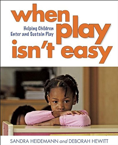 When Play Isn?t Easy (Helping Children Enter and Sustain Play) by Sandra Heidemann, Deborah Hewitt, 9781605543079