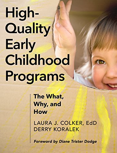 High-Quality Early Childhood Programs (The What, Why, and How) by Laura J. Colker, Derry J. Koralek, Diane Trister-Dodge, 9781605545776