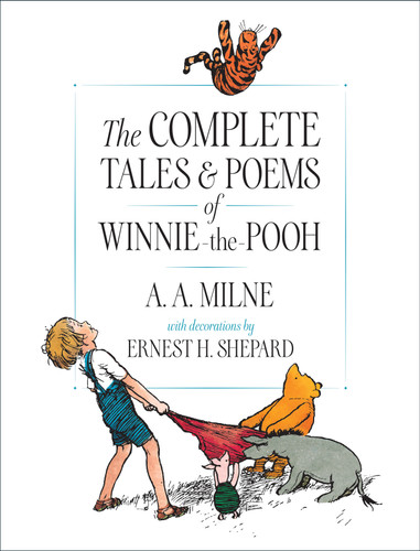 The Complete Tales and Poems of Winnie-the-Pooh by A. A. Milne, Ernest H. Shepard, 9780525467267