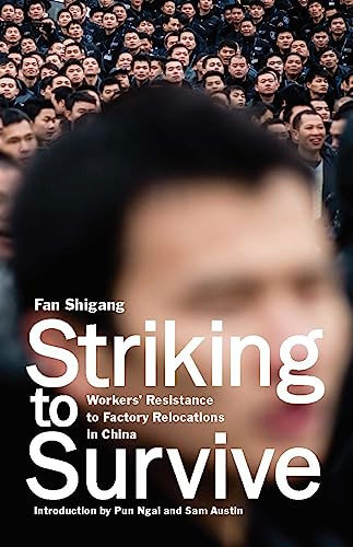 Striking to Survive (Workers' Resistance to Factory Relocations in China) by Fan Shigang, Pun Ngai, Sam Austin, 9781608469093