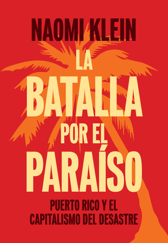 La Batalla Por el Paraíso (Puerto Rico y el Capitalismo Del Desastre) (Spanish Edition) by Naomi Klein, 9781608463589