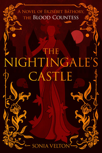 The Nightingale's Castle (A Novel of Erzsébet Báthory, the Blood Countess) by Sonia Velton, 9780063351462