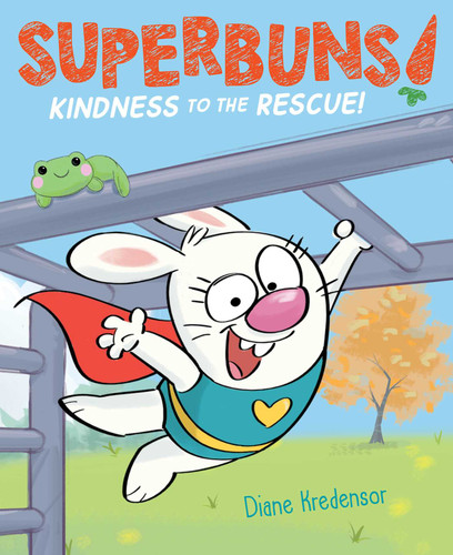 Kindness to the Rescue! by Diane Kredensor, Diane Kredensor, 9781481490702