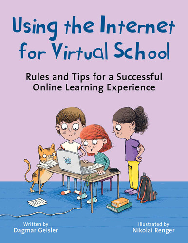 Using the Internet for Virtual School (Rules and Tips for a Successful Online Learning Experience) by Dagmar Geisler, Nikolai Renger, Andy Jones Berasaluce, 9781510777095