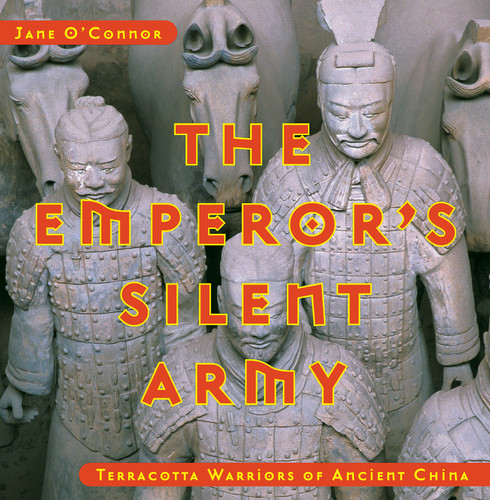 The Emperor's Silent Army (Terracotta Warriors of Ancient China) by Jane O'Connor, 9780670035120
