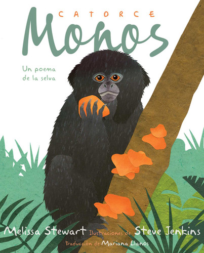 Catorce monos (Fourteen Monkeys) (Un poema de la selva) (Spanish Edition) by Melissa Stewart, Steve Jenkins, Mariana Llanos, 9781665954914