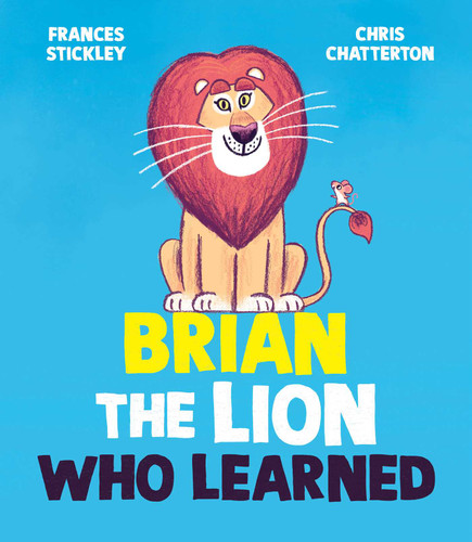 Brian the Lion Who Learned by Frances Stickley, Chris Chatterton, 9781665958202