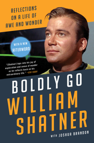 Boldly Go (Reflections on a Life of Awe and Wonder) - 9781668007334 by William Shatner, Joshua Brandon