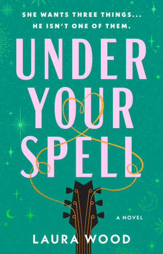 Under Your Spell (A Novel) by Laura Wood, 9781668051900