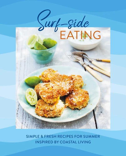 Surf-side Eating (Simple & fresh recipes for summer inspired by coastal living) by Ryland Peters & Small, 9781788796033