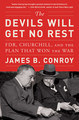 The Devils Will Get No Rest (FDR, Churchill, and the Plan That Won the War) - 9781982168698 by James B. Conroy, 9781982168698
