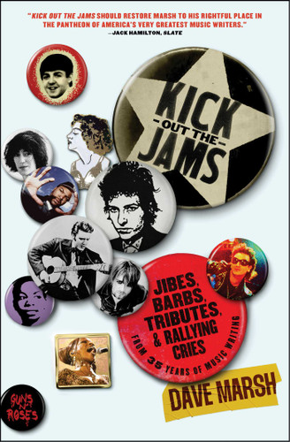 Kick Out the Jams (Jibes, Barbs, Tributes, and Rallying Cries from 35 Years of Music Writing) - 9781982197179 by Dave Marsh, 9781982197179