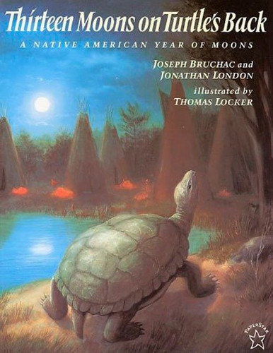 Thirteen Moons on Turtle's Back (A Native American Year of Moons) by Joseph Bruchac, Jonathan London, Thomas Locker, 9780698115842
