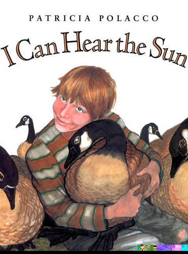 I Can Hear the Sun by Patricia Polacco, Patricia Polacco, 9780698118577