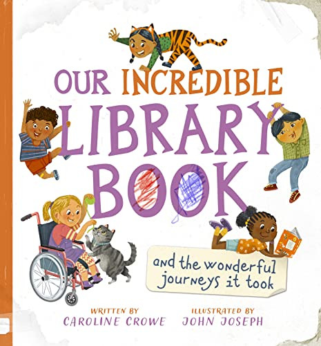 Our Incredible Library Book (and the wonderful journeys it took) by Caroline Crowe, John Joseph, 9781782507413 Our Incredible Library Book (and the wonderful journeys it took) by Caroline Crowe, John Joseph, 9781782507413