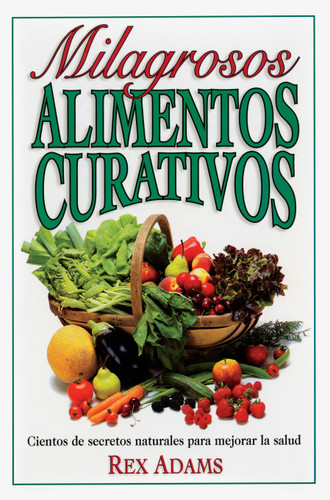 Milagrosos Alimentos Curativos by Rex Adams, 9780735201958