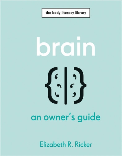 Brain (An Owner's Guide) by Elizabeth R. Ricker, 9780744092431 Brain (An Owner's Guide) by Elizabeth R. Ricker, 9780744092431