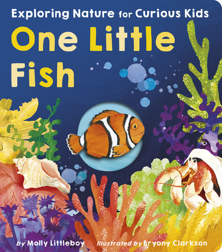 One Little Fish (Exploring Nature for Curious Kids) by Molly Littleboy, Bryony Clarkson, 9781664351264