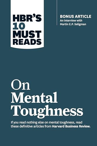 HBR's 10 Must Reads on Mental Toughness by Harvard Business Review, Martin E.P. Seligman, Tony Schwartz, Warren G. Bennis, Robert J. Thomas, 9781633694675