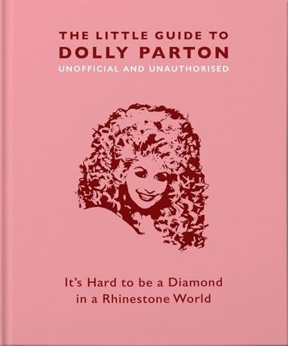The Little Guide to Dolly Parton (It's Hard to be a Diamond in a Rhinestone World) (Miniature Edition) by Orange Hippo!, 9781911610380