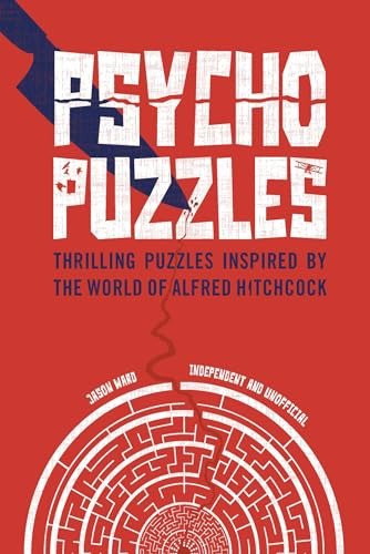 Psycho Puzzles (Thrilling puzzles inspired by the world of Alfred Hitchcock) by Jason Ward, 9781787393011