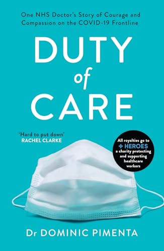 Duty of Care (One NHS Doctor's Story of Courage and Compassion on the COVID-19 Frontline) by Dr Dominic Pimenta, 9781787395596