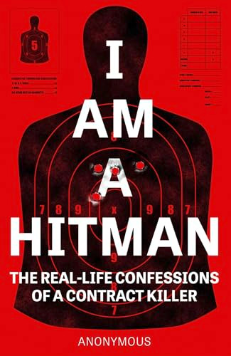 I Am a Hitman (The Real-Life Confessions of a Contract Killer) by Anonymous Hitman, 9781787396036