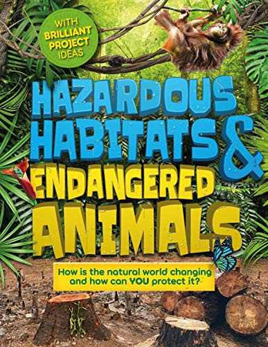 Hazardous Habitats and Endangered Animals (How is the natural world changing, and how can you protect it?) by Camilla de la Bedoyere, 9781783126521