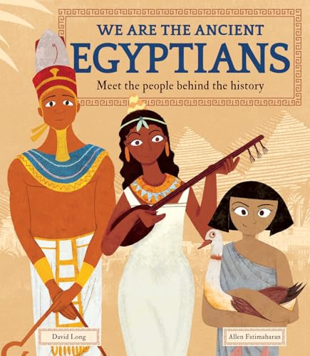 We Are the Ancient Egyptians (Meet the People Behind the History) by David Long, Allen Fatimaharan, 9781783126606