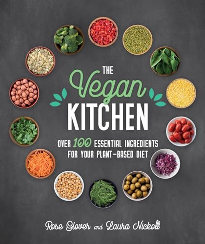 The Vegan Kitchen (Over 100 essential ingredients for your plant-based diet) by Rose Glover, Laura Nickoll, 9781859064580 The Vegan Kitchen (Over 100 essential ingredients for your plant-based diet) by Rose Glover, Laura Nickoll, 9781859064580
