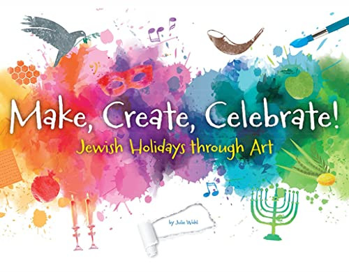 Make, Create, Celebrate: Jewish Holidays Through Art by Behrman House, 9780874419726