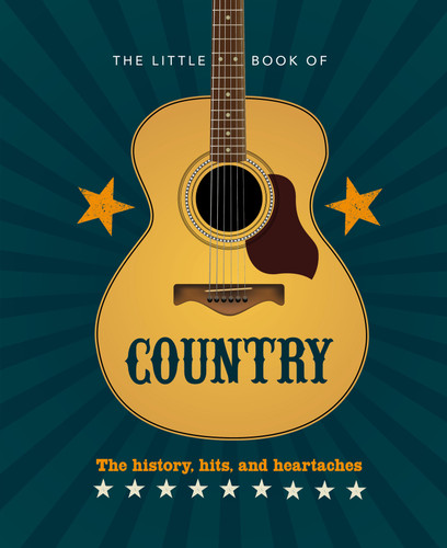 The Little Book of Country (The music's history, hits, and heartaches) (Miniature Edition) by Orange Hippo!, 9781838611392